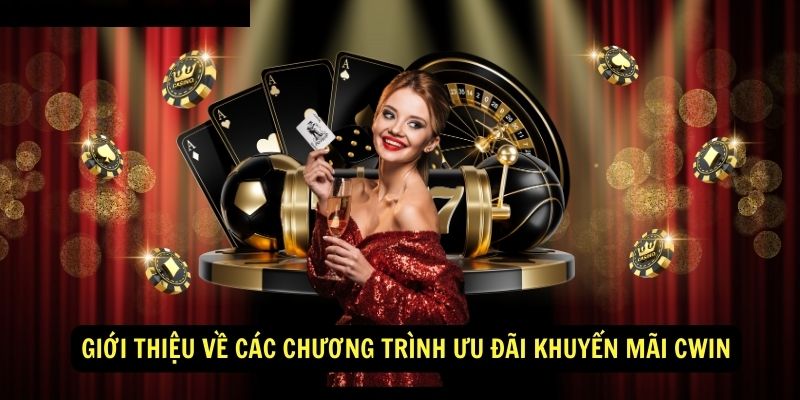 Giới thiệu về các chương trình ưu đãi khuyến mãi CWIN