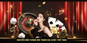 Khuyen mai Fun88 khi tham gia cuoc the thao