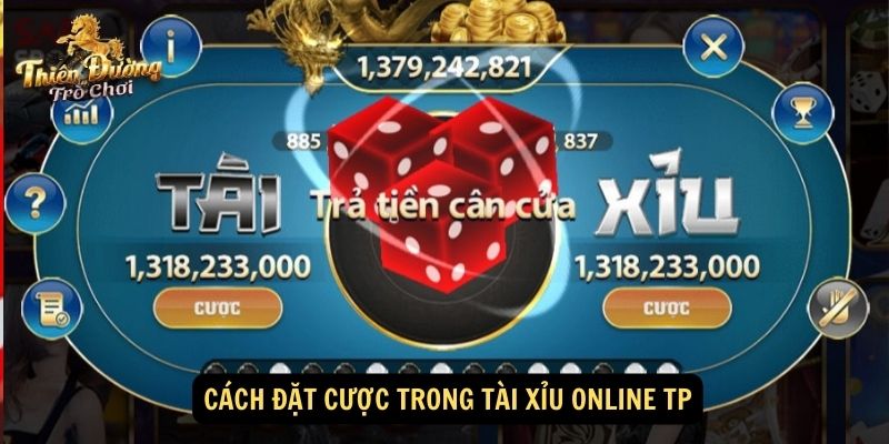 Cách đặt cược trong tài xỉu online TP