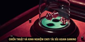 Chien thuat va kinh nghiem choi tai xiu Asian Gaming