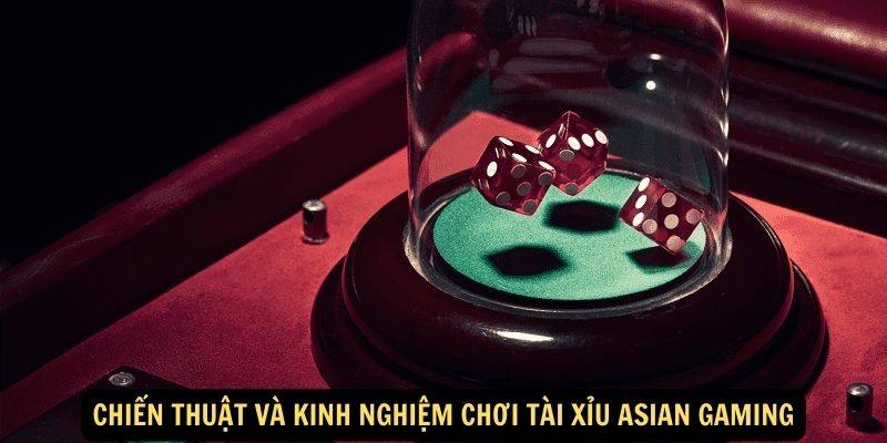 Chien thuat va kinh nghiem choi tai xiu Asian Gaming