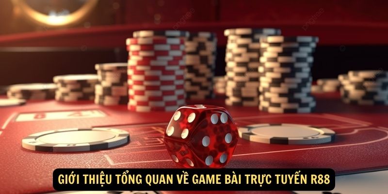 Gioi thieu tong quan ve game bai truc tuyen R88