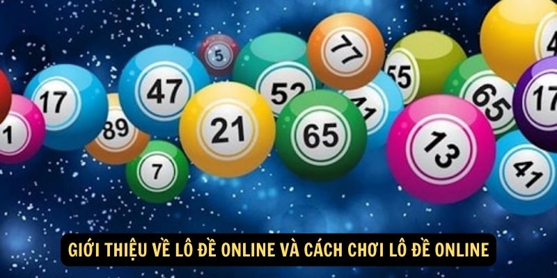 Giới thiệu về lô đề online và cách chơi lô đề online