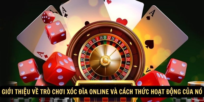 Giới thiệu về trò chơi Xóc đĩa online và cách thức hoạt động của nó