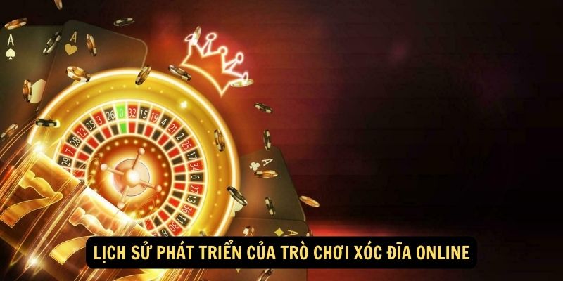 Lịch sử phát triển của trò chơi Xóc đĩa online